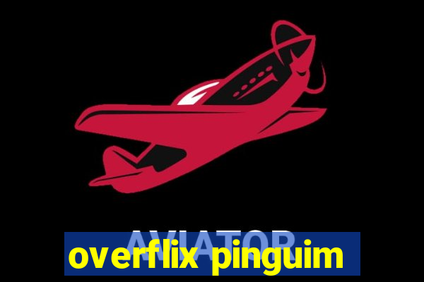 overflix pinguim